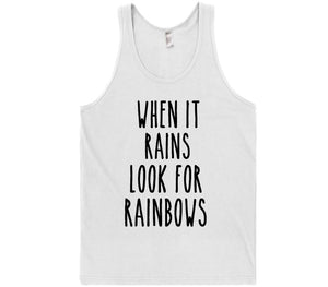 when it rains look for rainbows t-shirt - Shirtoopia