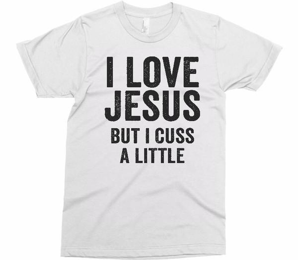 i love jesus but i cuss a little t shirt - Shirtoopia