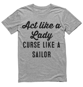 Act like a Lady curse like a sailor t-shirt - Shirtoopia