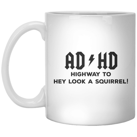 AD HD Highway To Hey Look A Squirrel MUG - Shirtoopia