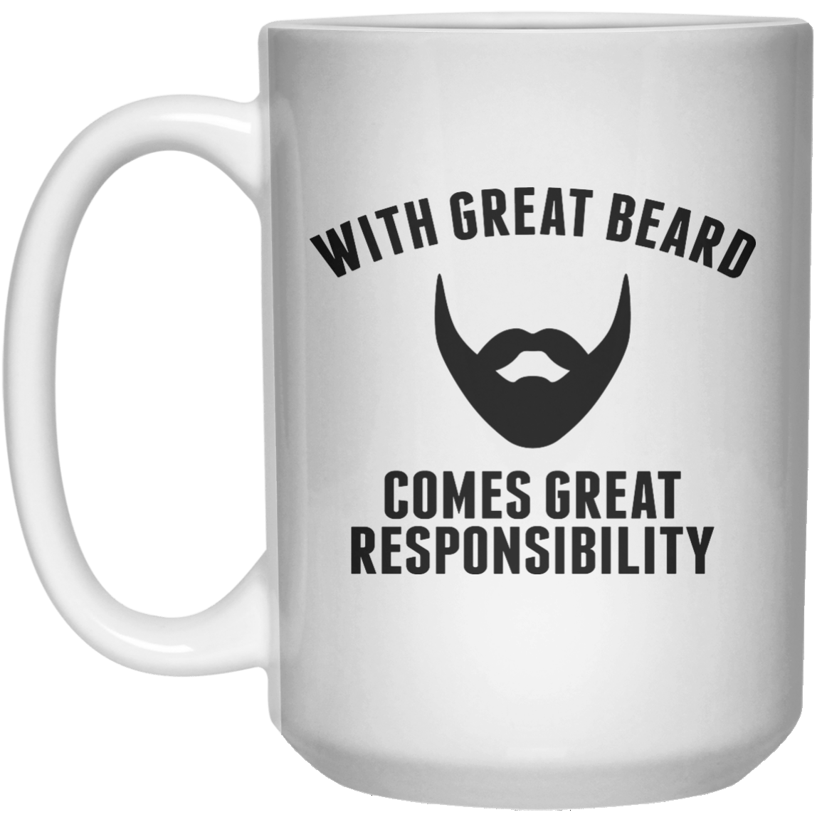 With great beard comes great responsibility MUG  Mug - 15oz 