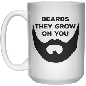 Beards They Grow On You MUG  Mug - 15oz - Shirtoopia