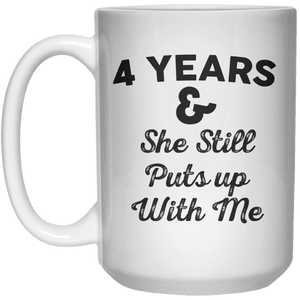 4 Years & She Still Puts up With Me MUG  Mug - 15oz - Shirtoopia