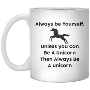 Always Be Yourself Unless You’re A Unicorn Then Always Be A Unicorn MUG - Shirtoopia