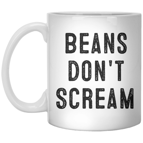 Beans Don't Screams  MUG - Shirtoopia