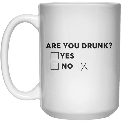Are You Drunk Yes No MUG  Mug - 15oz - Shirtoopia