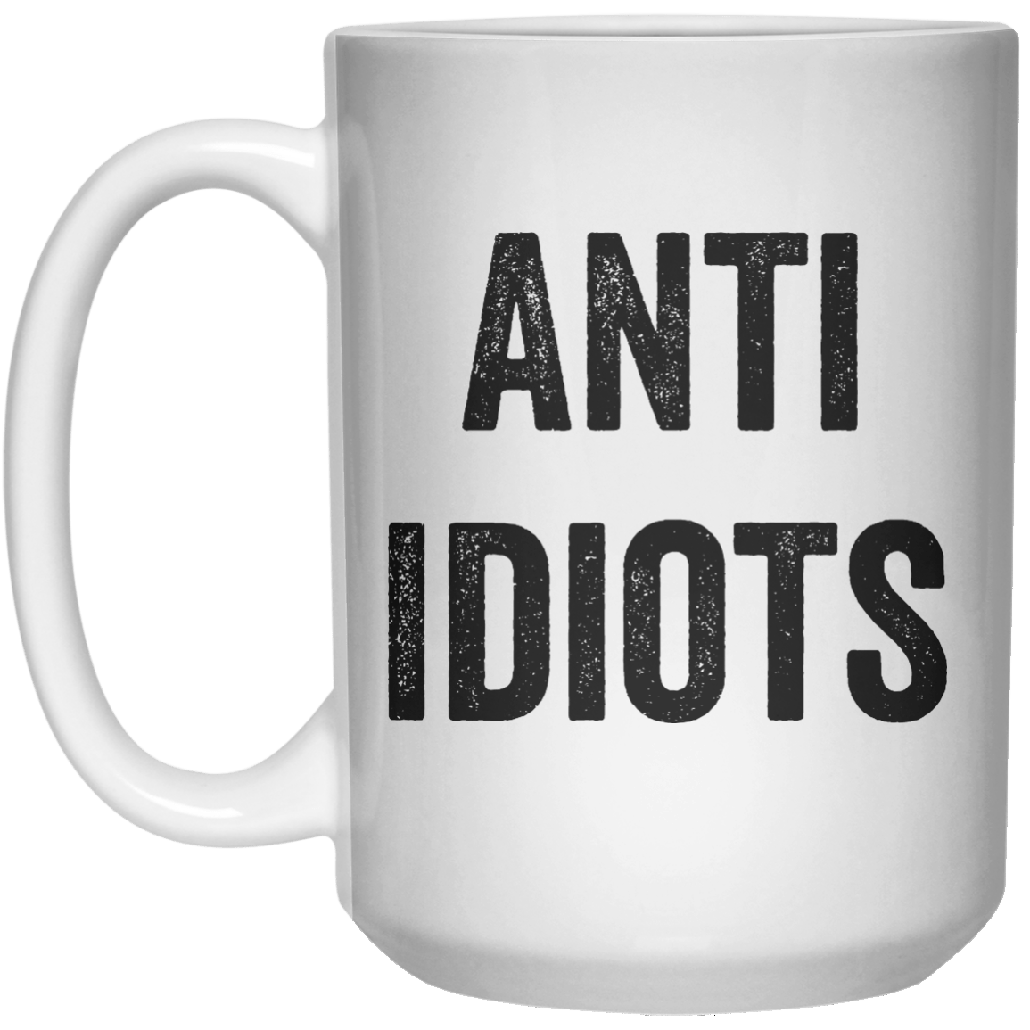Anti Idiots MUG  Mug - 15oz - Shirtoopia