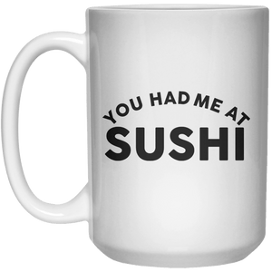 You Had Meat Sushi  Mug - 15oz - Shirtoopia
