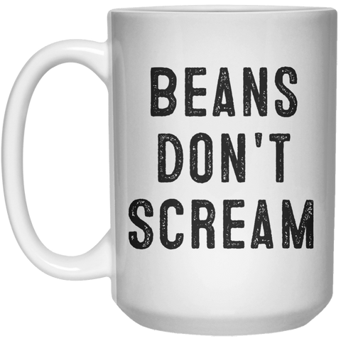 Beans Don't Screams  MUG  Mug - 15oz - Shirtoopia