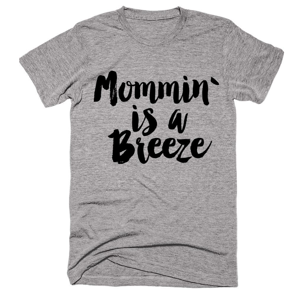 Mommin` is a Breeze T-Shirt - Shirtoopia
