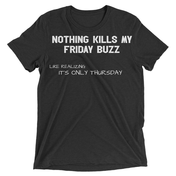 Nothing Kills My Friday Buzz Shirt