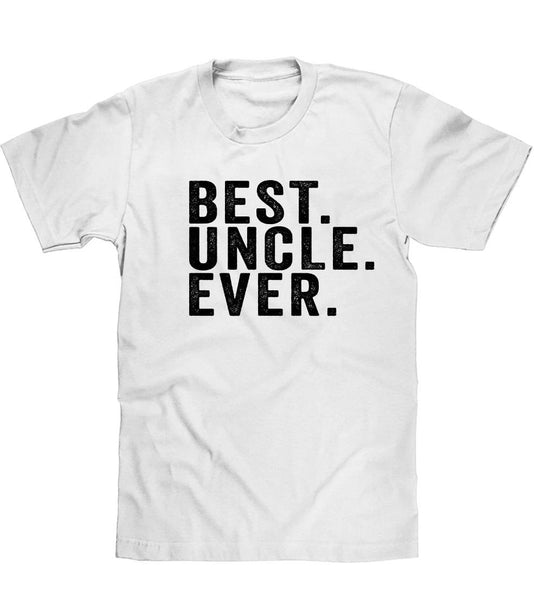 BEST. UNCLE. EVER. T SHIRT - Shirtoopia
