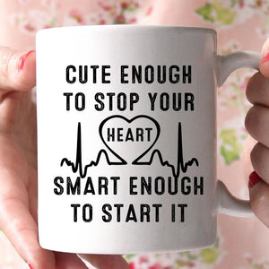cute enough to stop your heart smart enough to start it coffee mug - Shirtoopia
