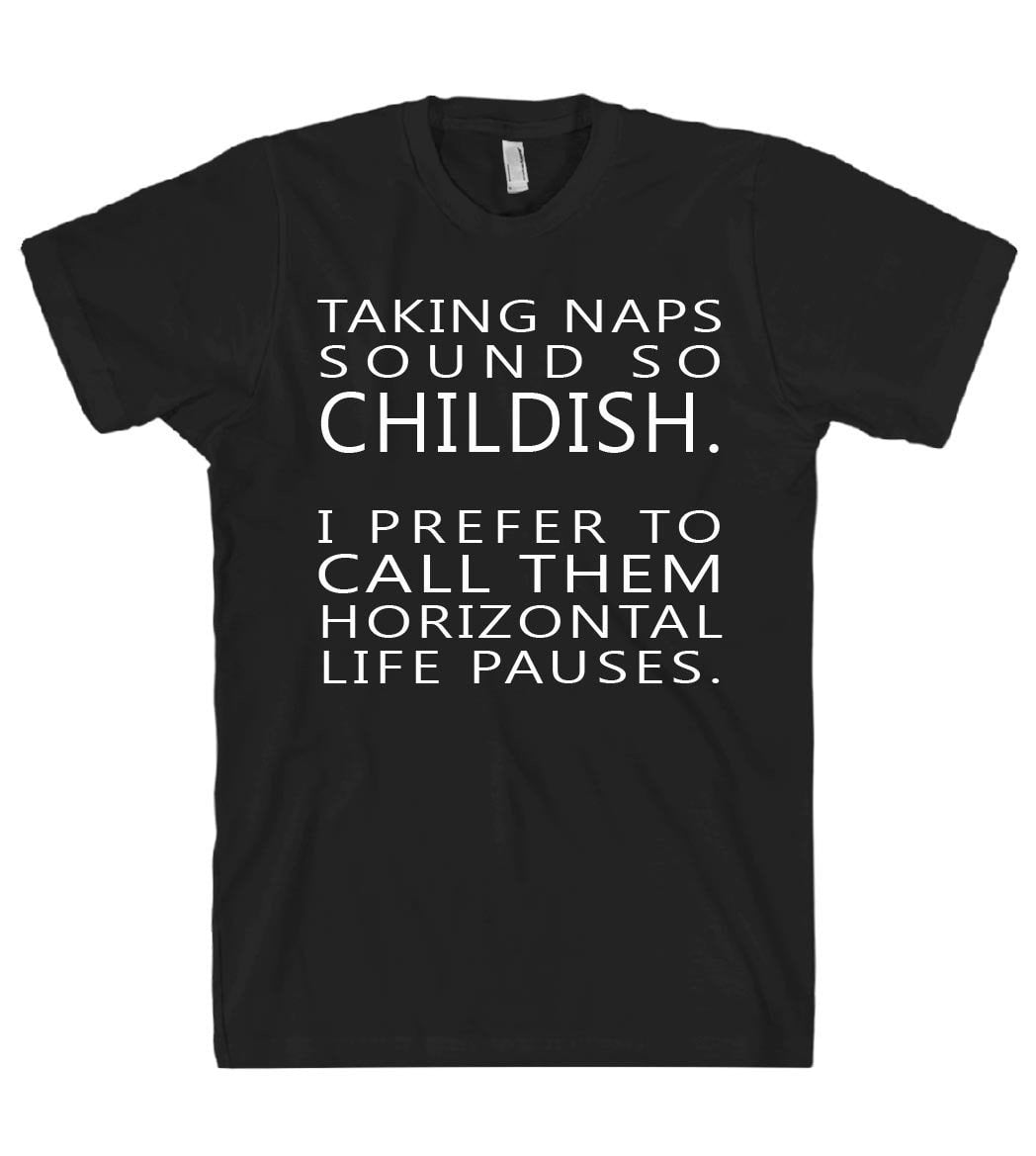 taking naps sounds so childish tshirt - Shirtoopia