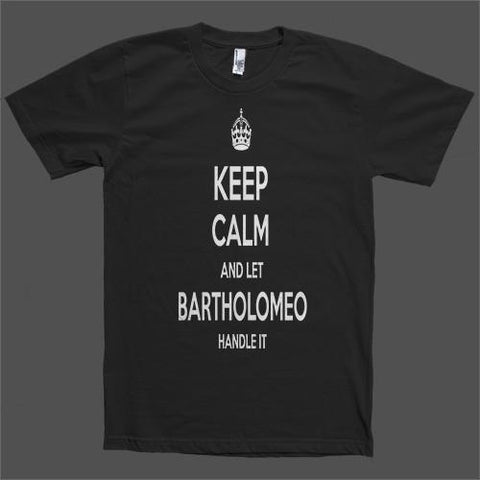 Keep Calm and let Bartholomeo Handle it Personalized Name T-Shirt - Shirtoopia