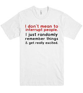 i dont mean to interrupt people tshirt - Shirtoopia