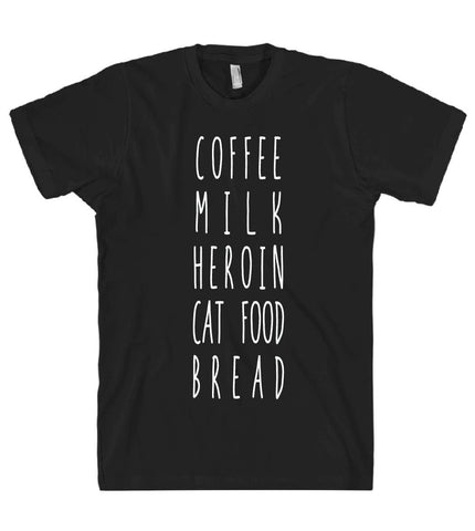 COFFEE MILK HEROIN CAT FOOD BREAD TSHIRT - Shirtoopia