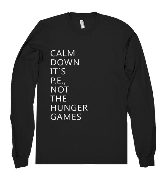 calm down its pe not the hunger games shirt - Shirtoopia