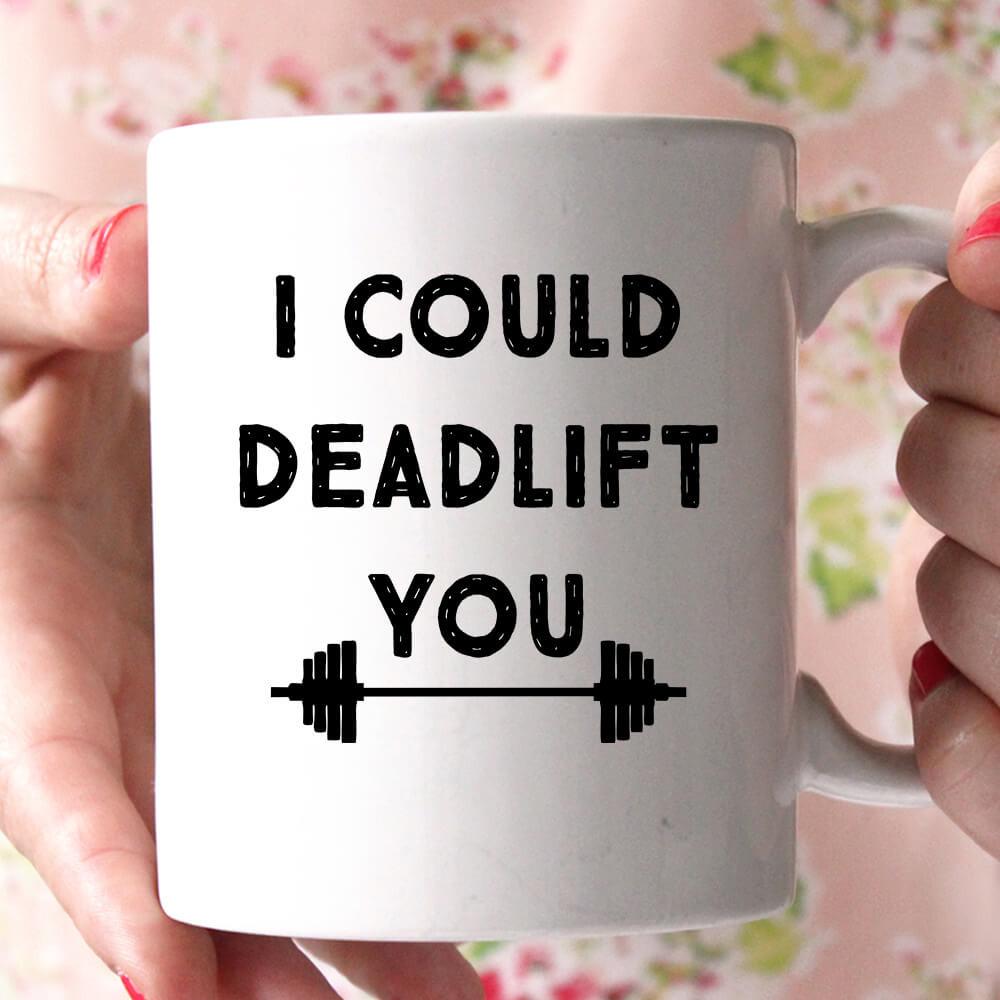 i could deadlift you coffee mug - Shirtoopia