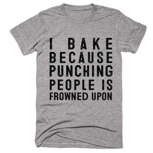 i bake because punching people is frowned upon t-shirt - Shirtoopia
