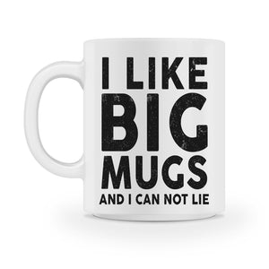 i like big mugs and i can not lie coffee mug - Shirtoopia