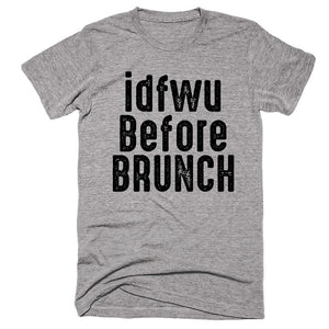 idfwu Before brunch T-shirt - Shirtoopia
