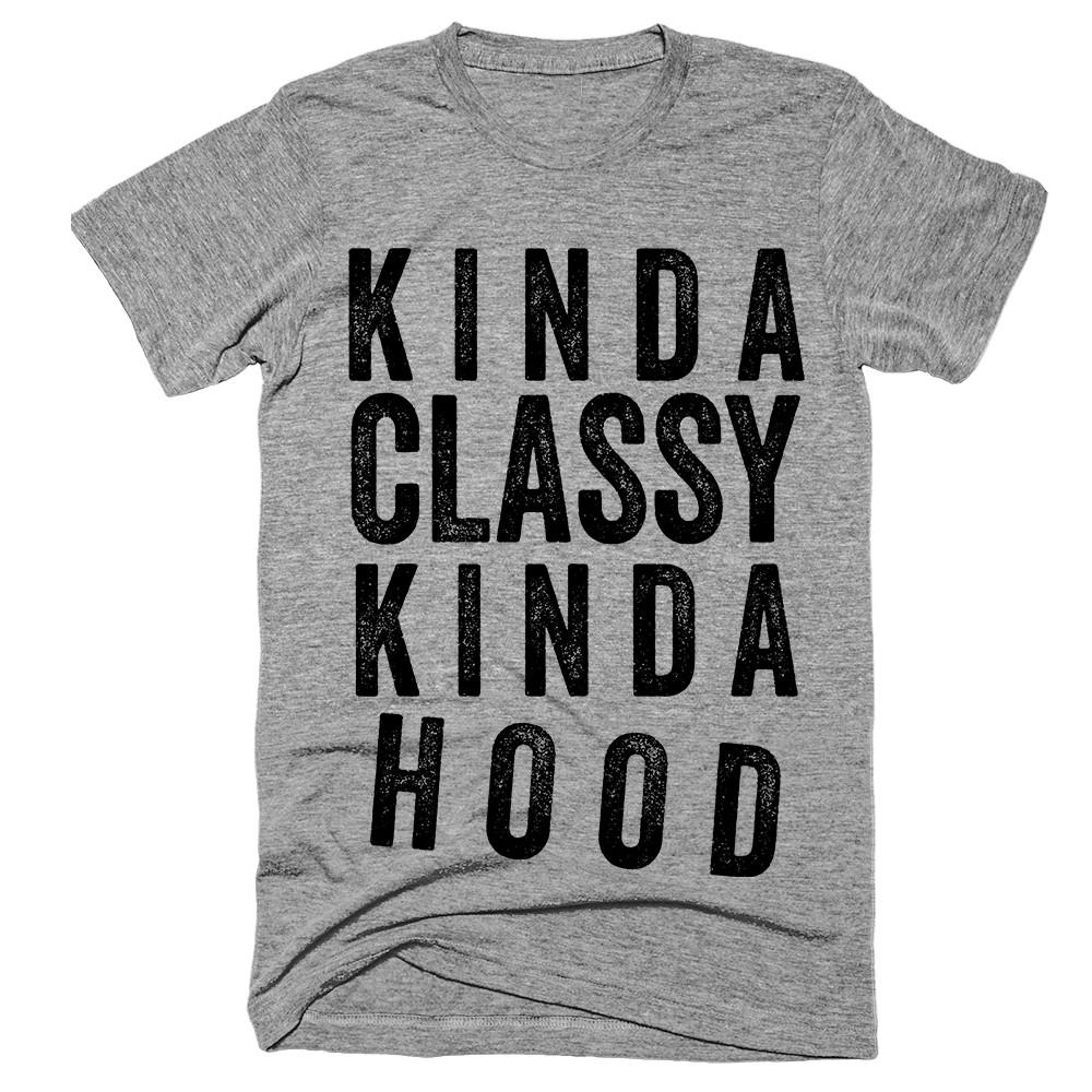 kinda classy kinda hood t-shirt - Shirtoopia