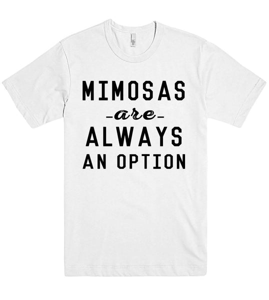MIMOSAS -are- always an option t shirt - Shirtoopia