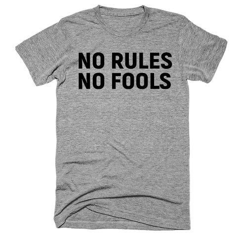 no rules no fools t-shirt