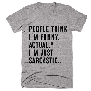 people think i`m funny. actually  i`m just sarcastic t-shirt - Shirtoopia