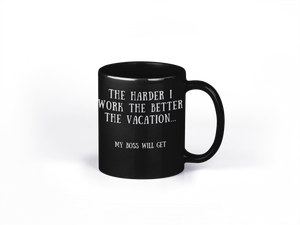 The Harder I Work Mug