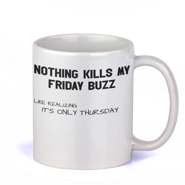 Nothing Kills My Friday Buzz Mug