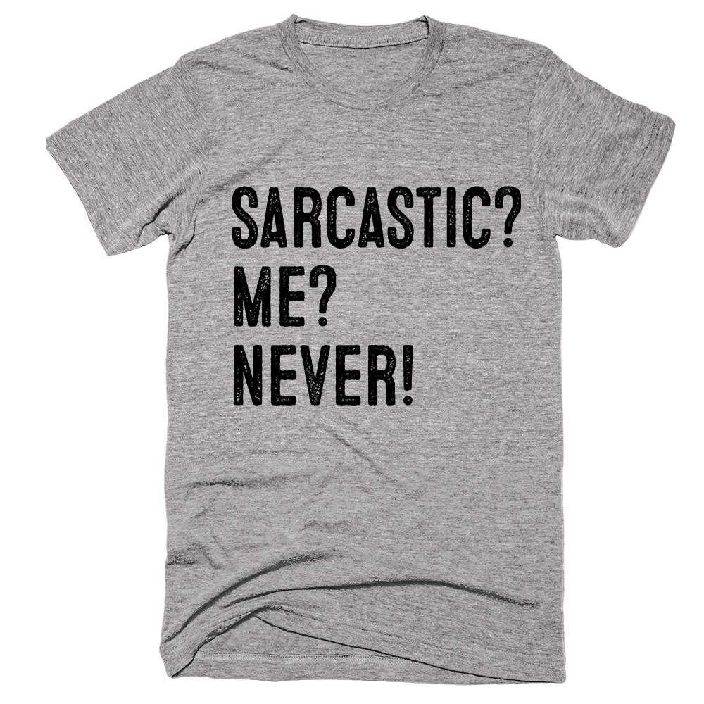 sarcastic? me? never t-shirt - Shirtoopia