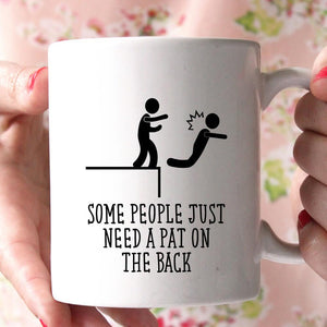 some people just need a pat on the back coffee mug - Shirtoopia