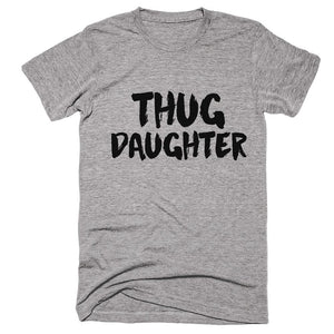 thug daughter t-shirt - Shirtoopia