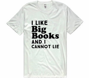 i like big books and i cannot lie t-shirt - Shirtoopia