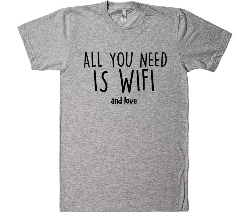 all you need is wifi t-shirt - Shirtoopia