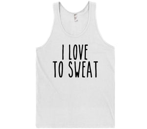 i love to sweat t-shirt - Shirtoopia