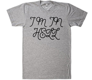 i&#39;m in hell t-shirt - Shirtoopia