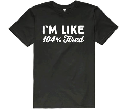 im like 104% tire t-shirt - Shirtoopia