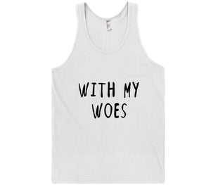 With my woes t-shirt 