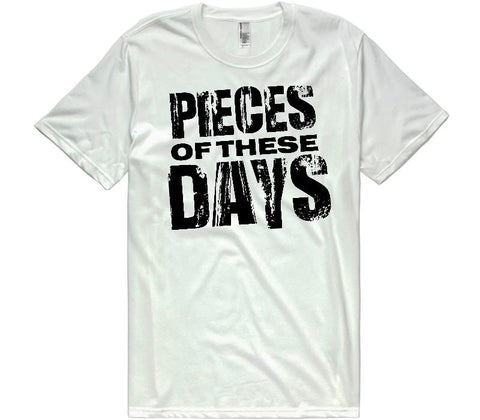 Pieces Of These Days  t-shirt - Shirtoopia