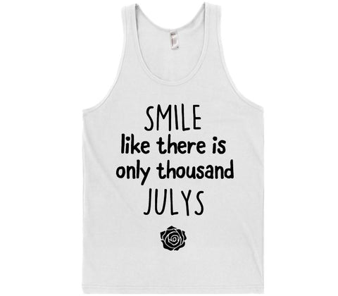 smile like there is only thousand julys t-shirt - Shirtoopia