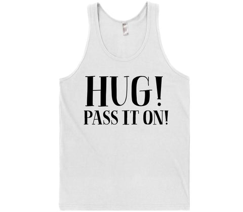 hug pass it on t-shirt - Shirtoopia