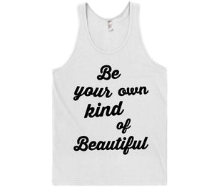 be your own kind of beautiful t-shirt - Shirtoopia