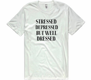 Stressed, depressed but well dressed - Shirtoopia