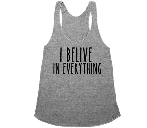 i belive in everything t-shirt - Shirtoopia