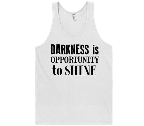 darkness is opportunity to shine t-shirt - Shirtoopia