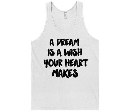 a dream is a wish your heart makes t-shirt - Shirtoopia