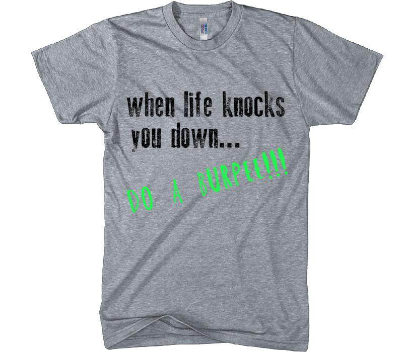when life knocks you down, do a burpee t-shirt - Shirtoopia
